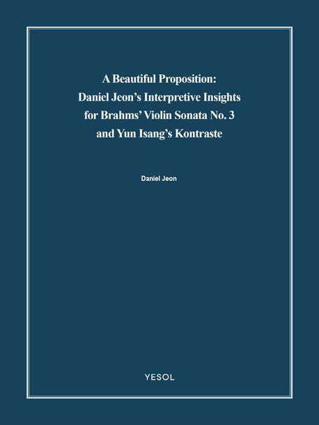 A Beautiful Proposition: Daniel Jeon’s Interpretive Insights for Brahms’ Violin Sonata No. 3 and Yun Isang’s Kontraste