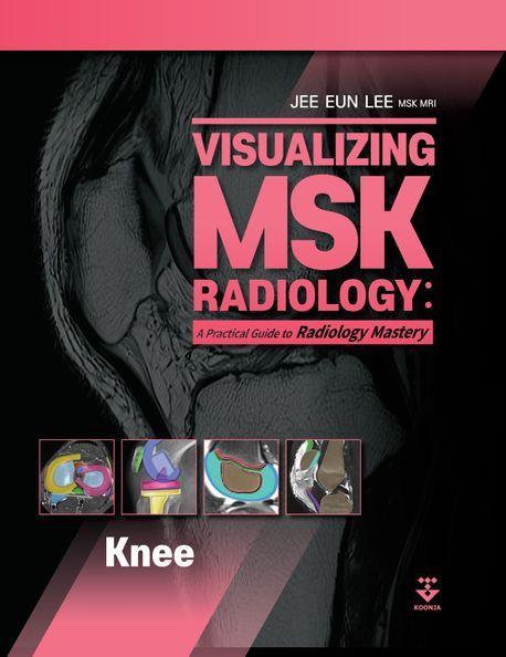 Visualizing MSK Radiology: A Practical Guide to Radiology Mastery
